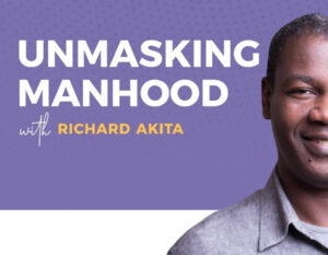 Unmasking Manhood Richard Akita